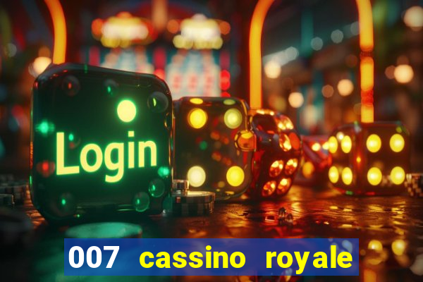 007 cassino royale completo dublado